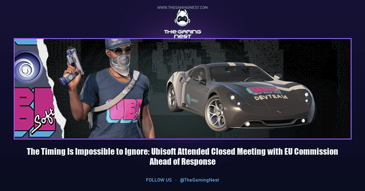The Timing Is Impossible to Ignore: Ubisoft Attended Closed Meeting with EU Commission Ahead of Response