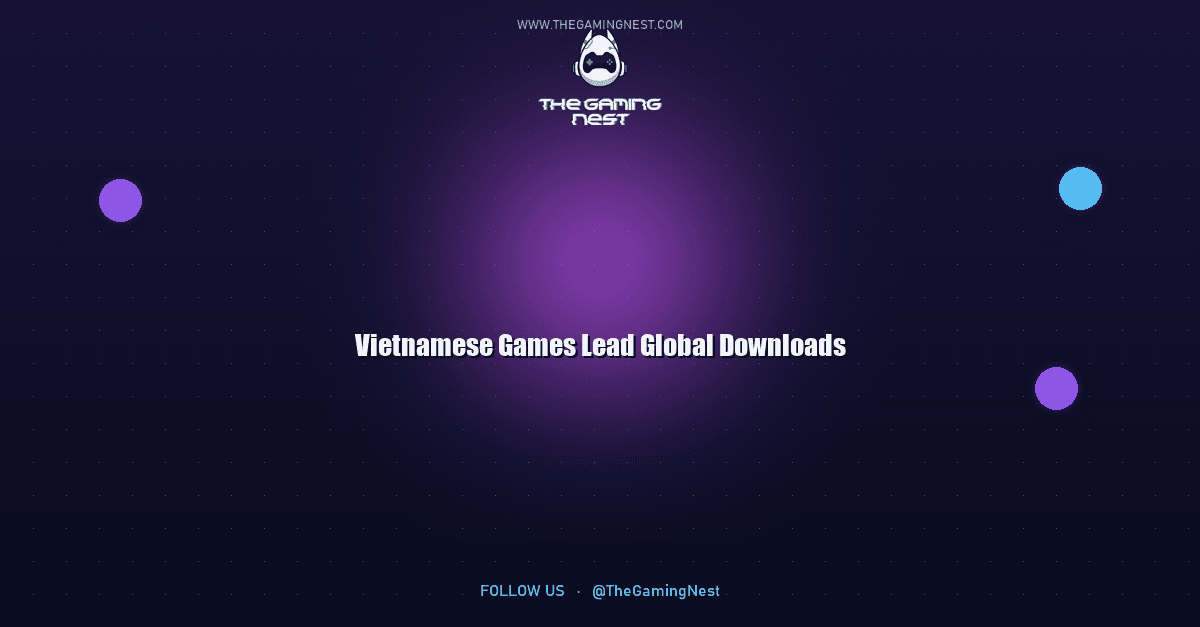 Vietnamese Games Lead Global Downloads